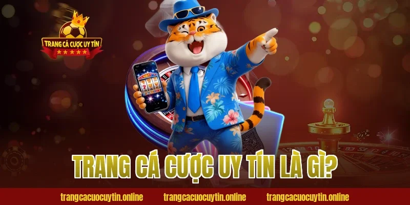 Trang cá cược uy tín là gì?